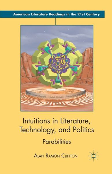 Intuitions in Literature, Technology, and Politics: Parabilities - American Literature Readings in the 21st Century - Alan Ramon Clinton - Books - Palgrave Macmillan - 9781349435173 - September 14, 2012