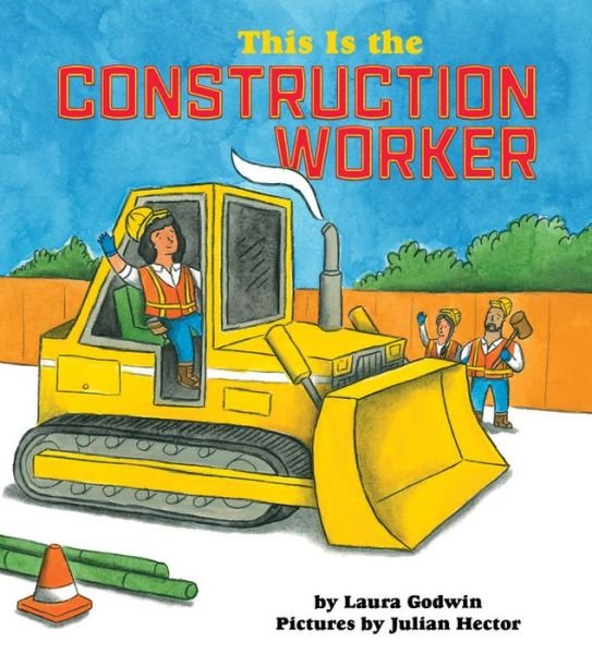 Cover for Laura Godwin · This Is the Construction Worker (Inbunden Bok) (2019)