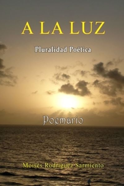 Cover for Moisés Rodríguez · A la Luz Poemario (Paperback Book) (2020)