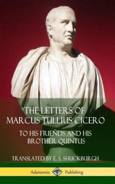 Cover for Marcus Tullius Cicero · The Letters of Marcus Tullius Cicero (Hardcover bog) (2018)