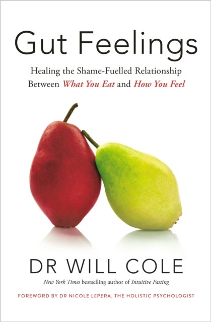 Cover for Dr Will Cole · Gut Feelings: Healing the Shame-Fuelled Relationship Between What You Eat and How You Feel (Hardcover Book) (2023)