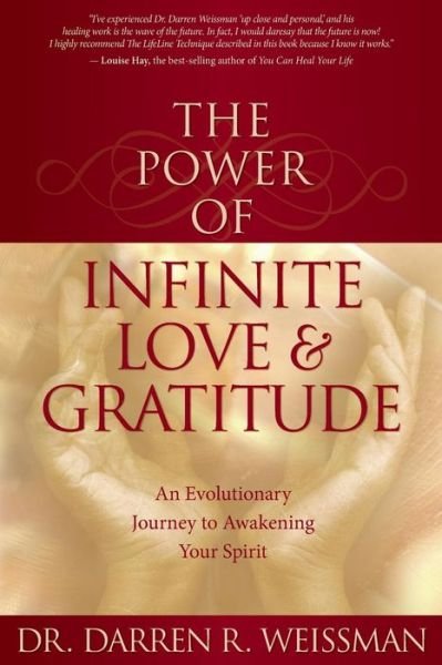 Cover for Dr Darren R. Weissman · The Power of Infinite Love &amp; Gratitude: An Evolutionary Journey to Awakening Your Spirit (Taschenbuch) (2007)