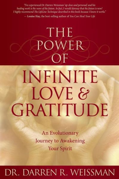 The Power of Infinite Love & Gratitude: An Evolutionary Journey to Awakening Your Spirit - Dr Darren R. Weissman - Books - Hay House Inc - 9781401917173 - February 1, 2007