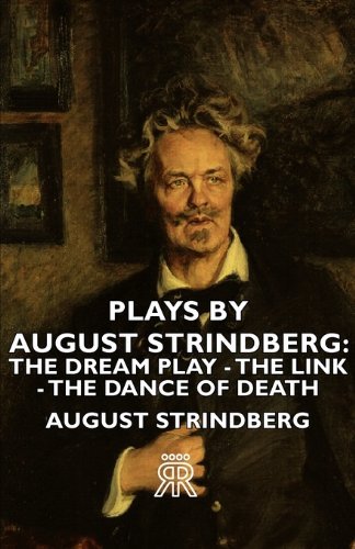 Cover for August Strindberg · Plays by August Strindberg: the Dream Play - the Link - the Dance of Death (Paperback Bog) (2006)