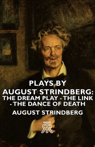 August Strindberg · Plays by August Strindberg: the Dream Play - the Link - the Dance of Death (Paperback Book) (2006)