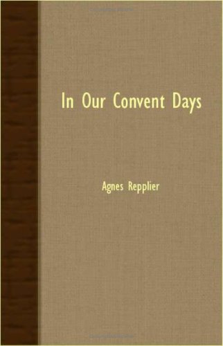 Cover for Agnes Repplier · In Our Convent Days (Paperback Book) (2007)