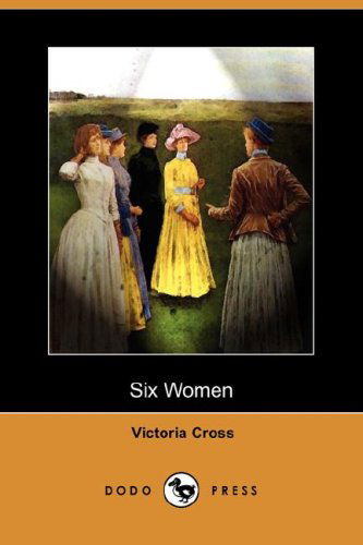 Cover for Victoria Cross · Six Women (Dodo Press) (Paperback Book) (2008)