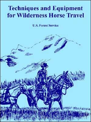 Cover for U S Forest Service · Techniques and Equipment for Wilderness Horse Travel (Taschenbuch) (2005)