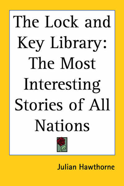Cover for Julian Hawthorne · The Lock and Key Library: the Most Interesting Stories of All Nations (Paperback Book) (2004)