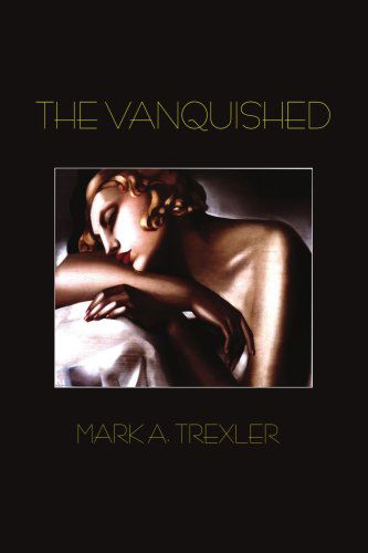 The Vanquished - Mark Trexler - Books - AuthorHouse - 9781418425173 - October 13, 2004