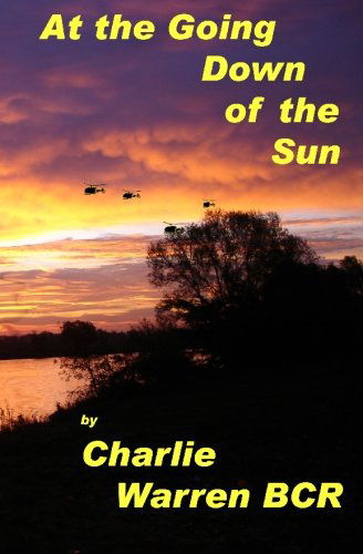 At the Going Down of the Sun.... - Charlie Warren - Bøger - BookSurge Publishing - 9781419642173 - 17. juli 2006