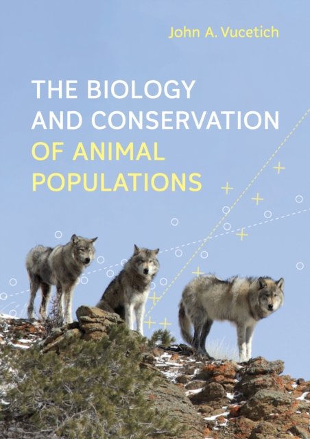 Cover for Vucetich, John A. (Michigan Technological University) · The Biology and Conservation of Animal Populations (Hardcover Book) (2024)