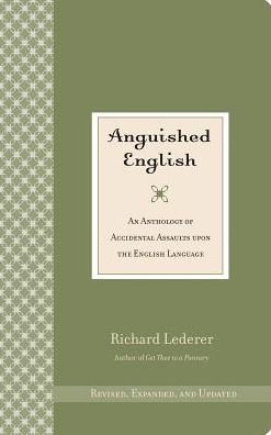 Cover for Richard Lederer · Anguished English: An Anthology of Accidental Assaults Upon the English Language (Taschenbuch) (2017)