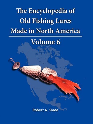 Cover for Robert A. Slade · The Encyclopedia of Old Fishing Lures: Made in North America (Taschenbuch) (2011)