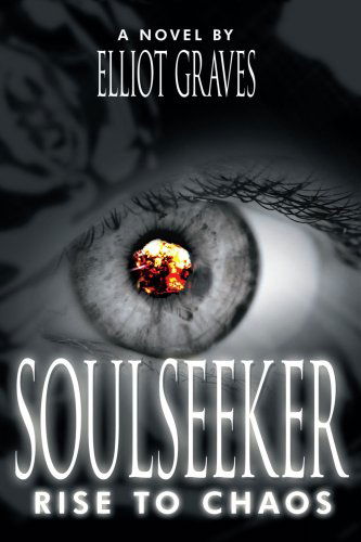 Cover for Elliot Graves · Soulseeker: Rise to Chaos (Paperback Book) (2007)