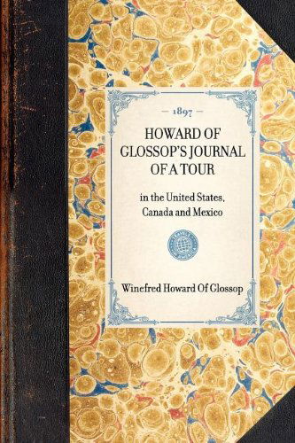 Cover for Winefred Howard of Glossop · Howard of Glossop's Journal of a Tour: in the United States, Canada and Mexico (Travel in America) (Paperback Book) (2003)