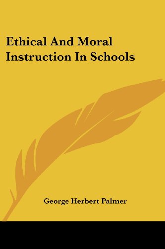 Cover for George Herbert Palmer · Ethical and Moral Instruction in Schools (Paperback Book) (2007)