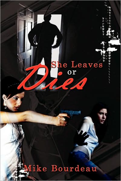 Mike Bourdeau · She Leaves or Dies (Paperback Book) (2008)