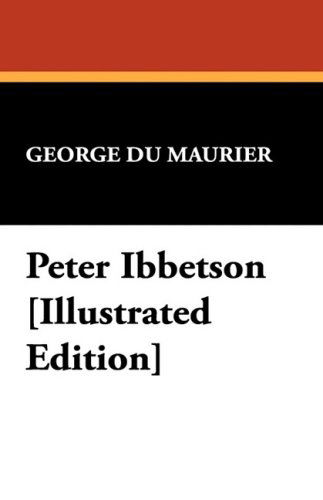 Cover for George Du Maurier · Peter Ibbetson [illustrated Edition] (Hardcover Book) [Ill edition] (2008)