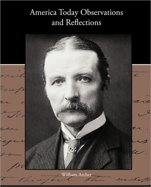 Cover for William Archer · America Today Observations and Reflections (Paperback Book) (2010)