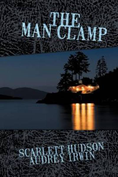 Cover for Hudson Scarlett Hudson · The Man Clamp (Hardcover Book) (2009)