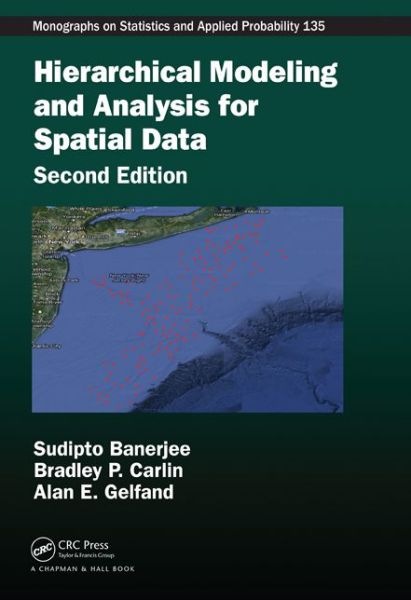 Cover for Banerjee, Sudipto (University of California, Los Angeles, USA) · Hierarchical Modeling and Analysis for Spatial Data - Chapman &amp; Hall / CRC Monographs on Statistics and Applied Probability (Hardcover Book) (2014)