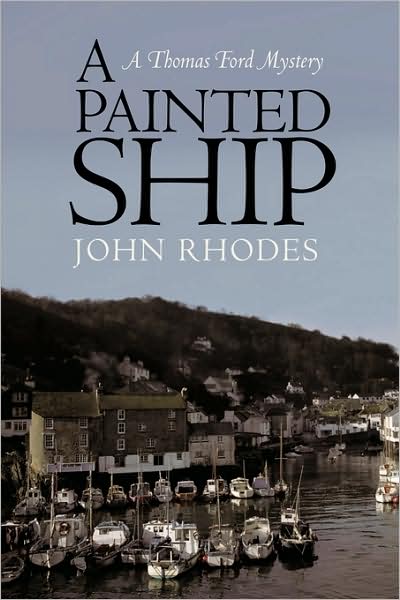 A Painted Ship: a Thomas Ford Mystery - John Rhodes - Books - iUniverse - 9781440147173 - June 27, 2009
