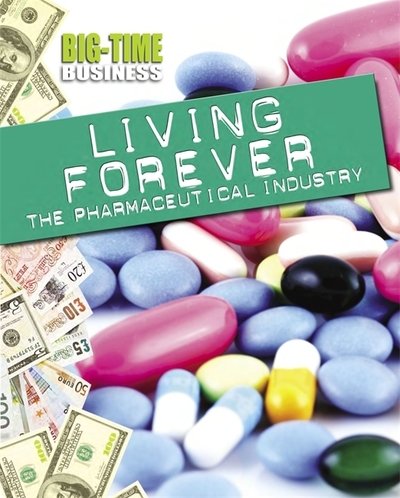 Cover for Matt Anniss · Big-Time Business: Living Forever: The Pharmaceutical Industry - Big-Time Business (Gebundenes Buch) [Illustrated edition] (2015)