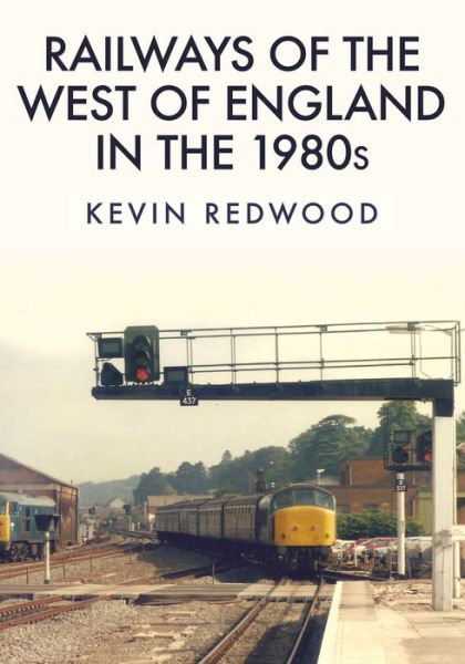 Cover for Kevin Redwood · Railways of the West of England in the 1980s (Paperback Book) (2019)