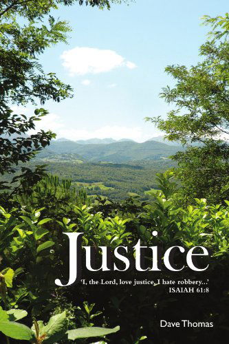 Justice - Dave Thomas - Livros - lulu.com - 9781446637173 - 30 de março de 2011