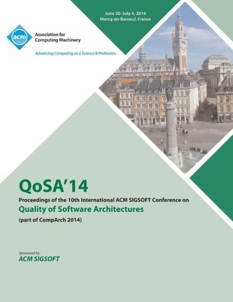 QoSA14 10th International ACM SIGSOFT Conference on the Quality of Software Architectures 14 - Qosa14 & Wcop 14 Conference Committee - Boeken - ACM - 9781450331173 - 19 augustus 2014