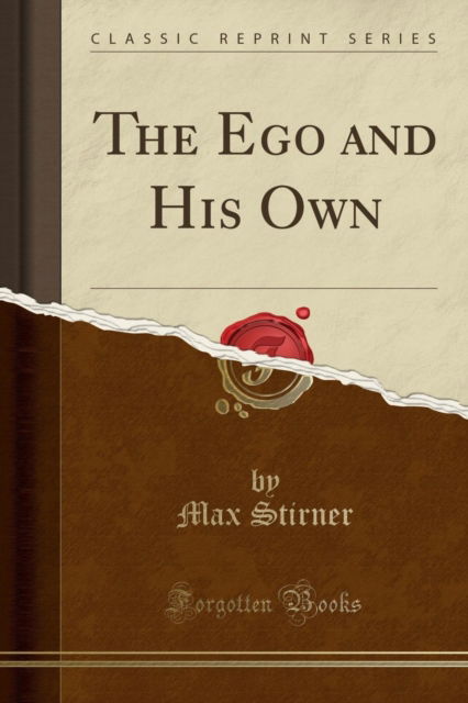 Cover for Max Stirner · The Ego and His Own (Classic Reprint) (Paperback Book) (2018)