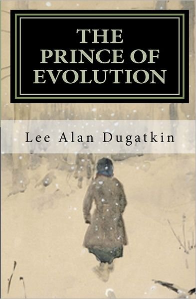 Cover for Lee Alan Dugatkin · The Prince of Evolution: Peter Kropotkin's Adventures in Science and Politics (Paperback Book) (2011)