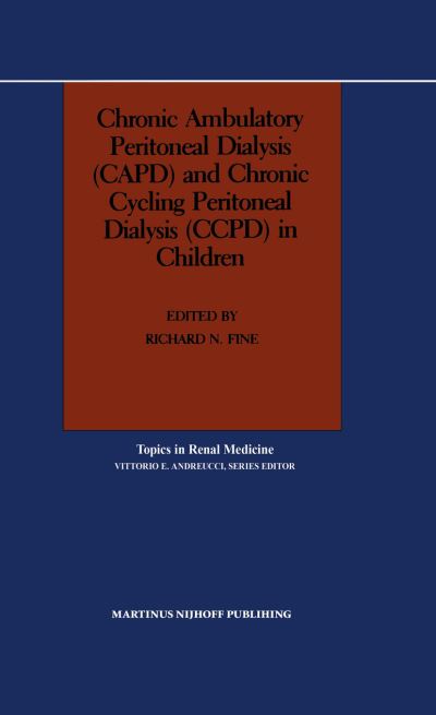 Cover for Richard N Fine · Chronic Ambulatory Peritoneal Dialysis (CAPD) and Chronic Cycling Peritoneal Dialysis (CCPD) in Children - Topics in Renal Medicine (Paperback Book) [Softcover reprint of the original 1st ed. 1987 edition] (2011)