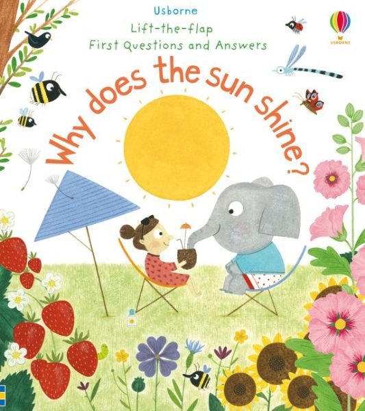 First Questions and Answers: Why Does the Sun Shine? - First Questions and Answers - Katie Daynes - Books - Usborne Publishing Ltd - 9781474948173 - October 4, 2018