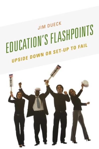 Cover for Jim Dueck · Education's Flashpoints: Upside Down or Set-Up to Fail (Paperback Book) (2014)