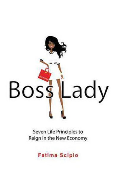 Cover for Fatima Scipio · Boss Lady: Seven Life Principles to Reign in the New Economy (Paperback Book) (2012)