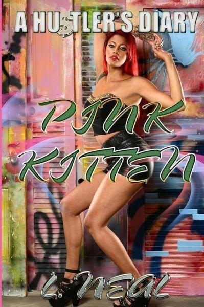 Cover for L Neal · Pink Kitten: a Hustler's Diary (Volume 1) (Paperback Bog) (2012)