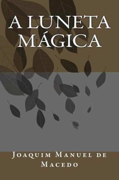 Cover for Joaquim Manuel De Macedo · A Luneta Magica (Paperback Bog) (2012)