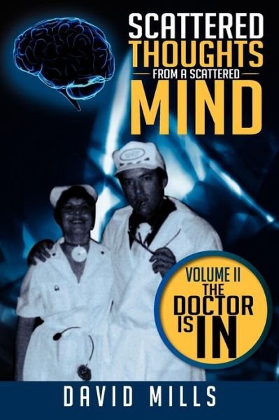 Cover for David Mills · Scattered Thoughts from a Scattered Mind: the Doctor is in (Volume 2) (Paperback Book) (2012)