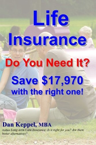 Cover for Dan Keppel Mba · Life Insurance: Do You Need It?  Save $17,970 with the Right One! (Paperback Book) (2012)