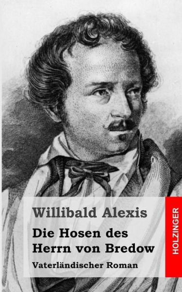 Cover for Willibald Alexis · Die Hosen Des Herrn Von Bredow: Vaterlandischer Roman (Paperback Book) (2013)