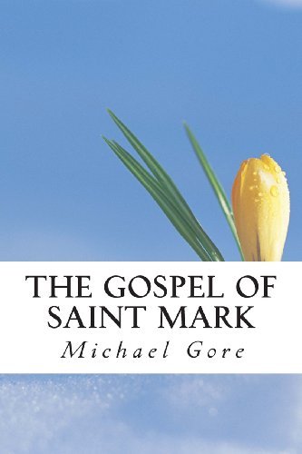 Cover for Ps Michael Gore · The Gospel of Saint Mark (New Testament Collection) (Volume 2) (Paperback Bog) (2013)