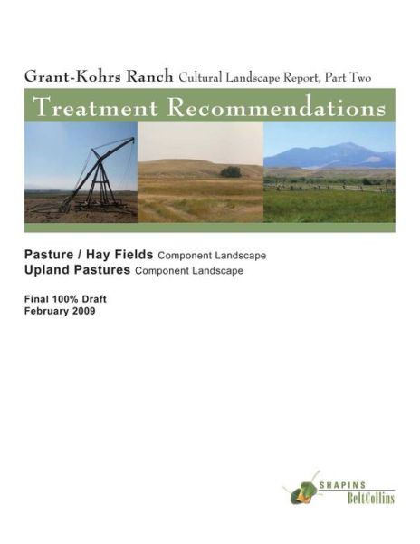 Cover for Shapins Belt Collins · Grant-kohrs Ranch Cultural Landscape Report, Part Two: Treatment Recommendations: Pastures / Hay Fields-component Landscape &amp; Upland Pastures Component (Paperback Book) (2013)