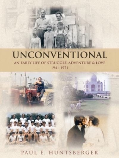 Unconventional - Paul E. Huntsberger - Books - AuthorHouse - 9781489744173 - September 18, 2022