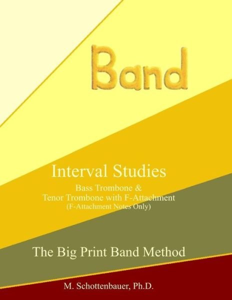 Cover for M. Schottenbauer · Interval Studies:  Bass Trombone &amp; Tenor Trombone with F-attachment (The Big Print Band Method) (Taschenbuch) [Lrg edition] (2013)