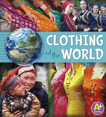 Clothing of the World - Nancy Loewen - Książki - Capstone Press - 9781491439173 - 1 sierpnia 2015