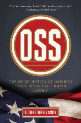 Cover for Richard Harris Smith · OSS: The Secret History Of America's First Central Intelligence Agency (Paperback Book) (2019)