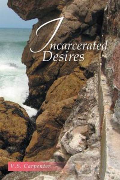 Cover for V S Carpenter · Incarcerated Desires (Pocketbok) (2014)