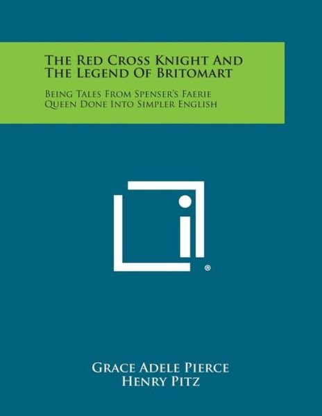 Cover for Grace Adele Pierce · The Red Cross Knight and the Legend of Britomart: Being Tales from Spenser's Faerie Queen Done into Simpler English (Pocketbok) (2013)